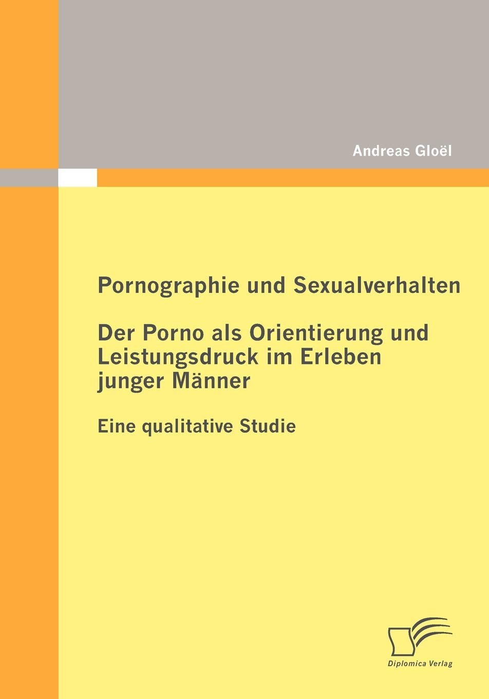 Pornographie und Sexualverhalten: Der Porno als Orientierung und Leistungsdruck im Erleben junger Mnner: Eine qualitative Studie,Used