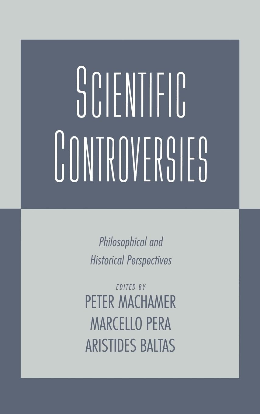 Scientific Controversies: Philosophical and Historical Perspectives,Used