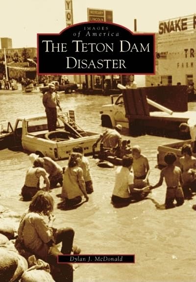 The Teton Dam Disaster (Id) (Images Of America),Used