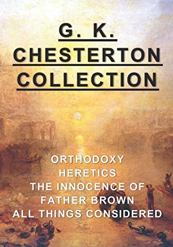 G. K. Chesterton Collection: Orthodoxy, Heretics, The Innocence of Father Brown, & All Things Considered,Used
