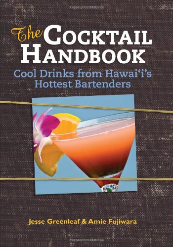 The Cocktail Handbook: Cool Drinks from Hawaii's Hottest Bartenders,Used