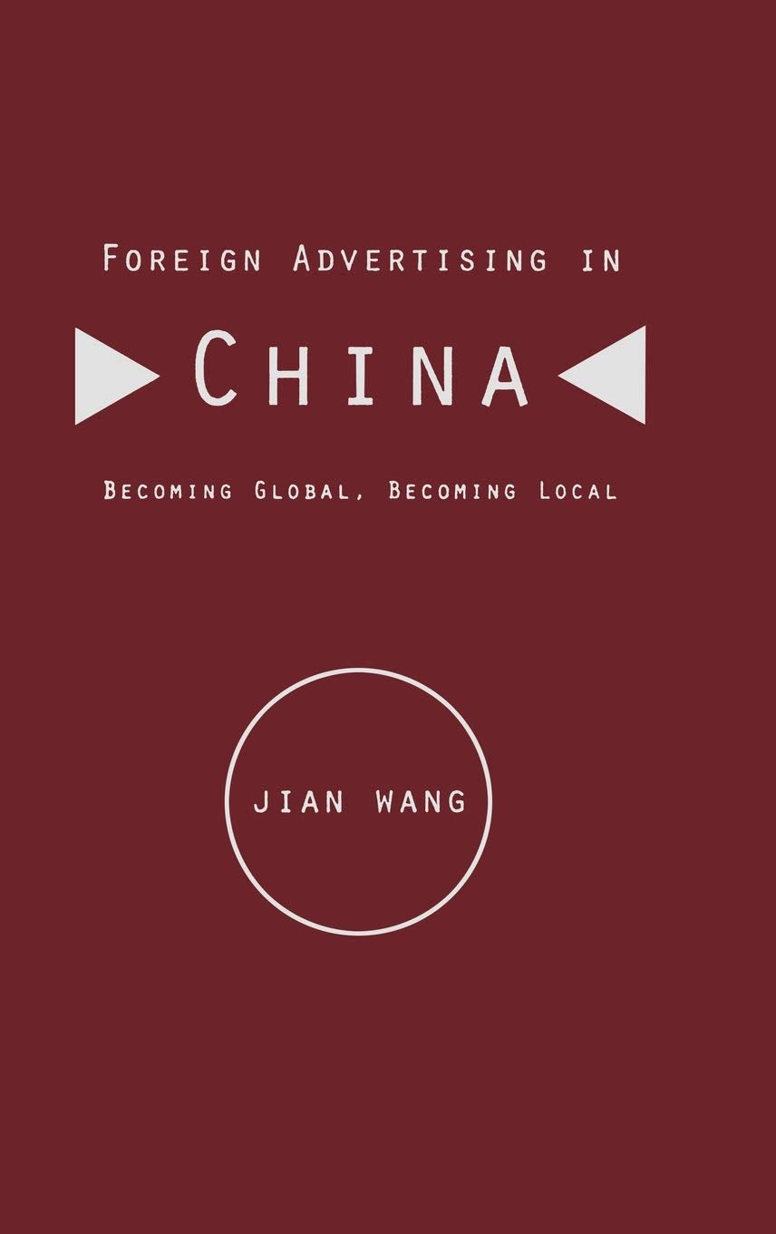 Foreign Advertising In China: Becoming Global, Becoming Local,Used
