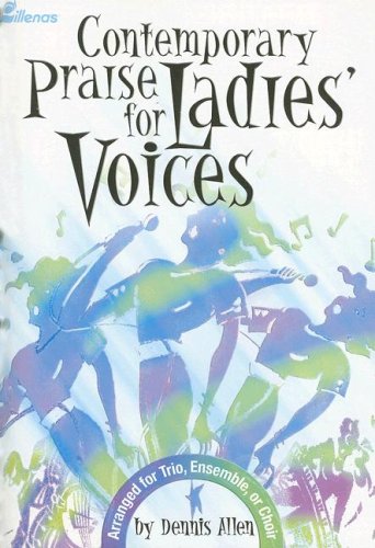 Contemporary Praise for Ladies' Voices: Arranged for Trio, Ensemble, or Choir,Used