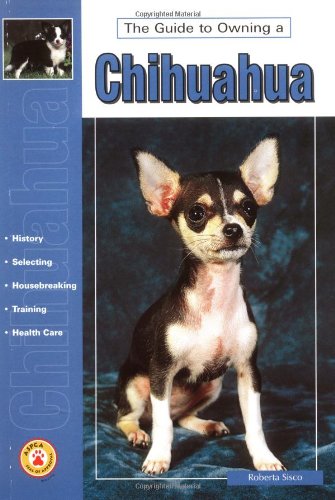 Guide to Owning a Chihuahua: Puppy Care, Grooming, Training, History, Health, Breed Standard (Re Dog Series),Used