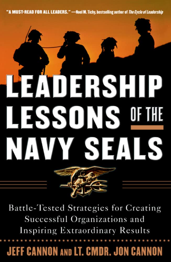 Leadership Lessons Of The Navy Seals: Battletested Strategies For Creating Successful Organizations And Inspiring Extraordinary,New