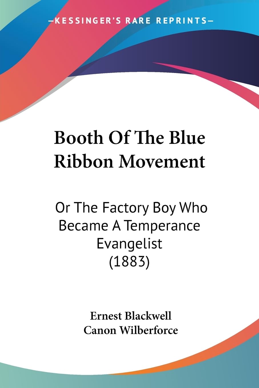 Booth Of The Blue Ribbon Movement: Or The Factory Boy Who Became A Temperance Evangelist (1883),New