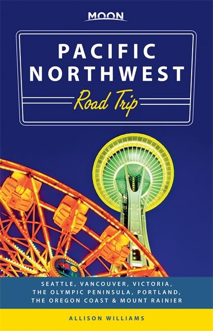 Moon Pacific Northwest Road Trip: Seattle, Vancouver, Victoria, The Olympic Peninsula, Portland, The Oregon Coast & Mount Rainie,Used