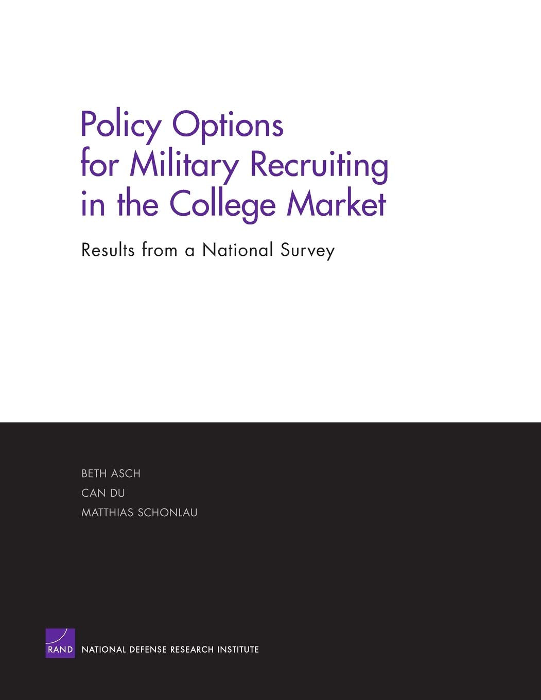 Policy Options For Military Recruiting In The College Market: Results From A National Survey,New