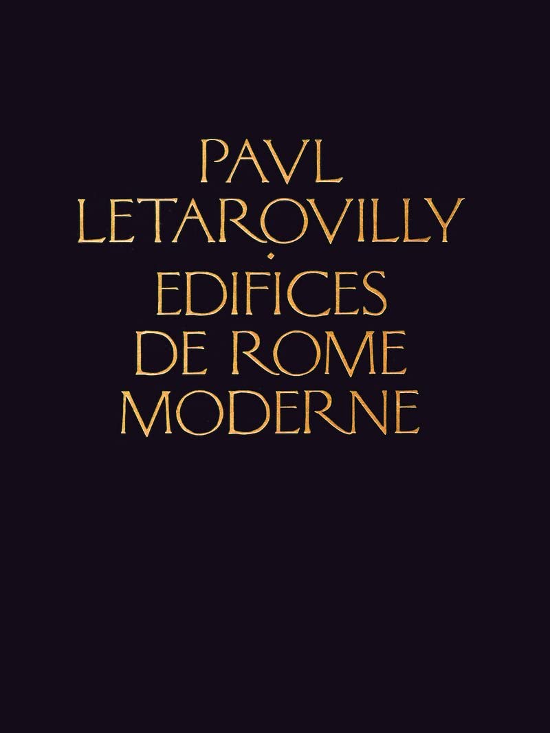 Edifices Du Rome Moderne: Ou Recueil Des Palais, Maisons, Eglises, Couvents, Et Autres Monuments Publics Et Particuliers Les Plu,Used