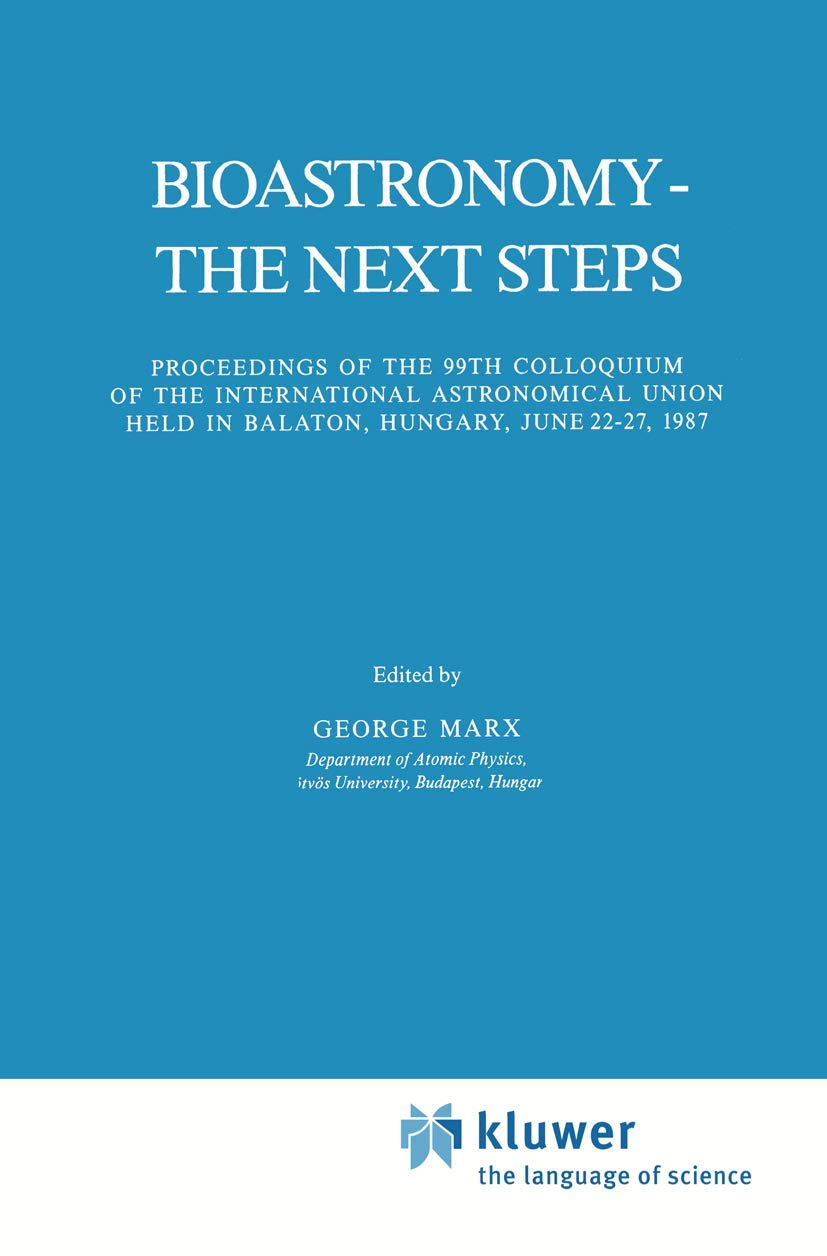 Bioastronomy The Next Steps: Proceedings of the 99th Colloquium of the International Astronomical Union held in Balaton, Hunga,Used