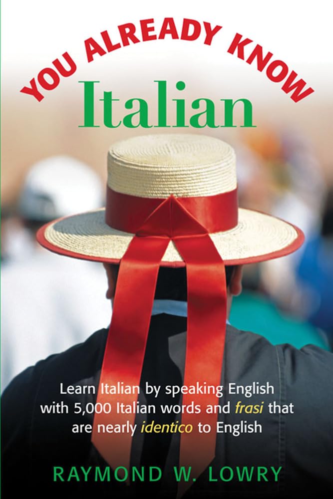 You Already Know Italian: Learn the Easiest 5,000 Italian Words and Phrases That Are Nearly Identico to English,Used