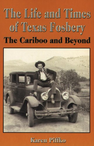 The Life and Times of Texas Fosbery: The Cariboo and Beyond,Used