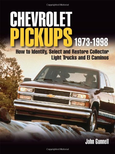 Chevrolet Pickups, 19731998: How to Identify, Select, and Restore Collector Light Trucks and El Caminos,New