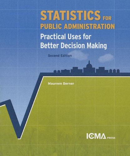 Statistics for Public Administration: Practical Uses for Better Decision Making,New