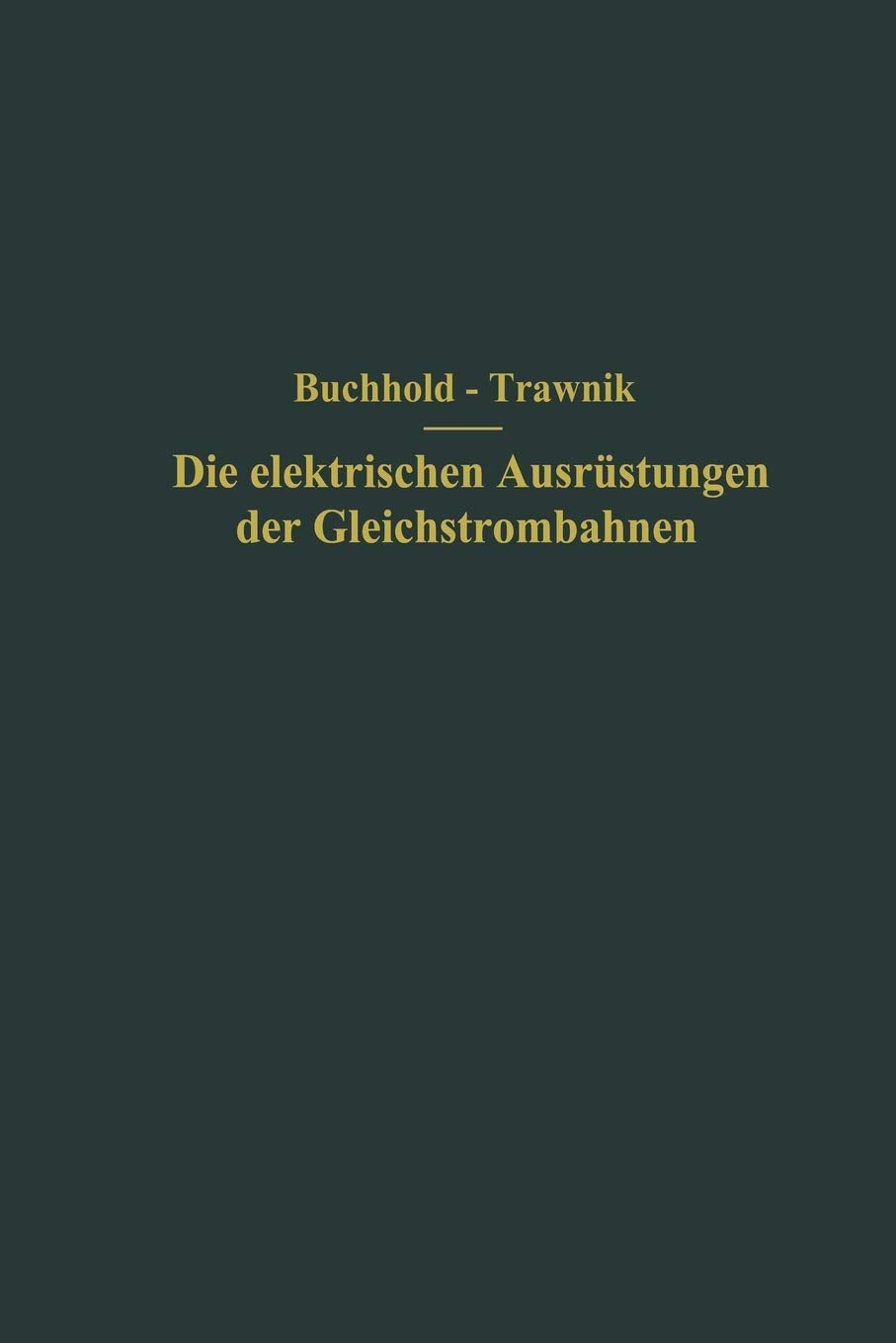 Die elektrischen Ausrstungen der Gleichstrombahnen einschlielich der Fahrleitungen (German Edition),Used