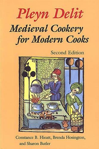 Pleyn Delit: Medieval Cookery For Modern Cooks