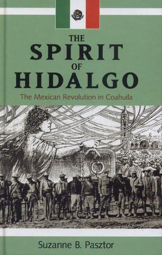 The Spirit Of Hidalgo: The Mexican Revolution In Coahuila (Latin American And Caribbean Series),Used