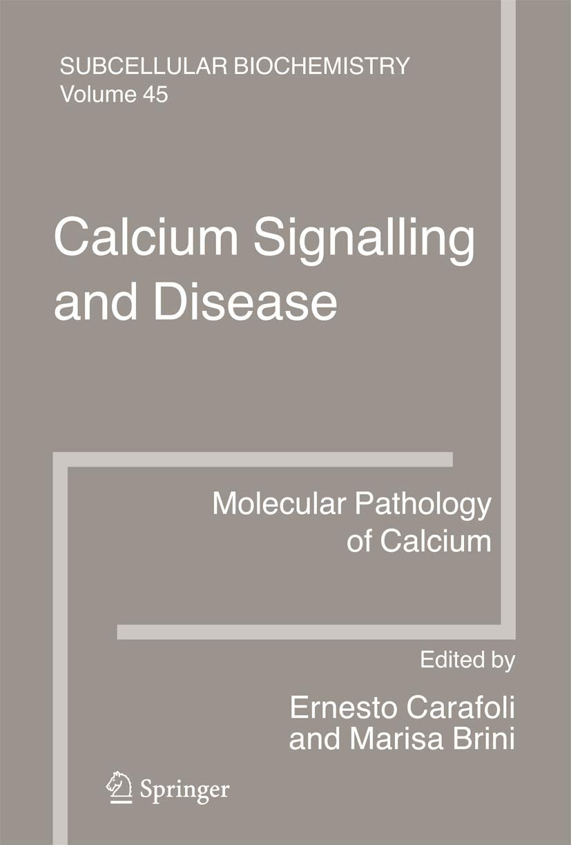 Calcium Signalling and Disease: Molecular pathology of calcium (Subcellular Biochemistry, 45),New