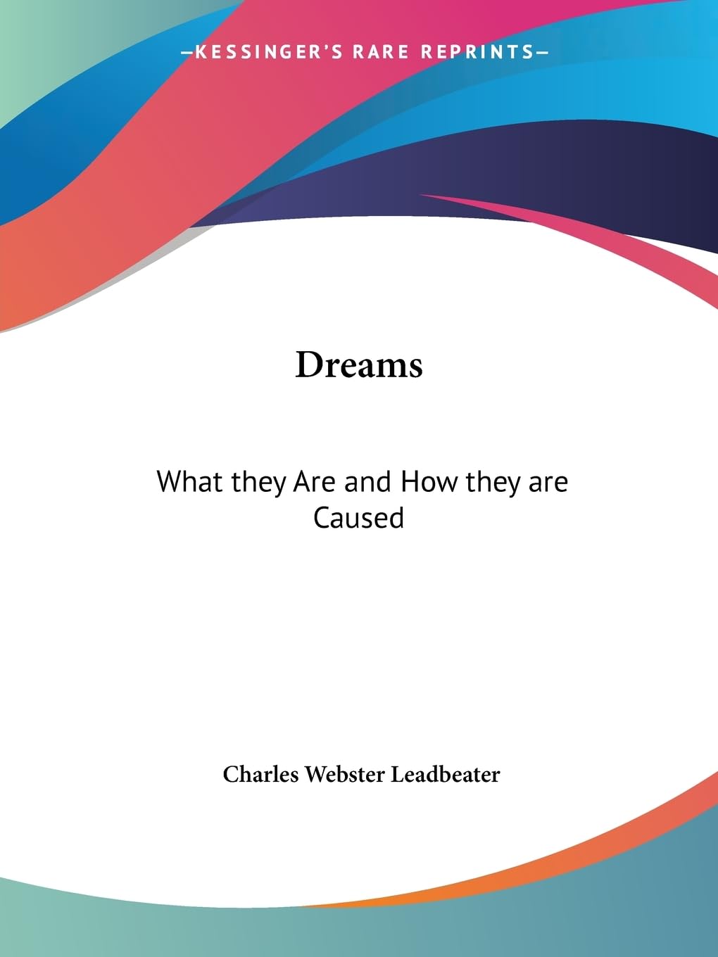 Dreams: What they Are and How they are Caused,Used