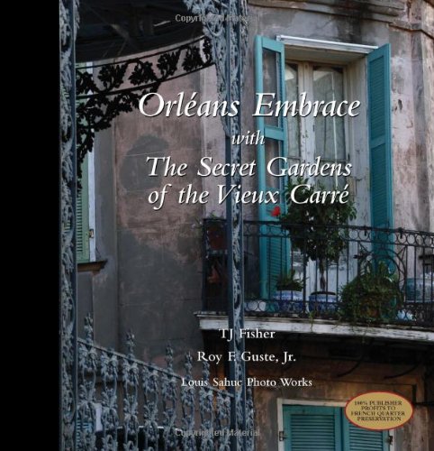 Orleans Embrace With the Secret Gardens of the Vieux Carre,Used