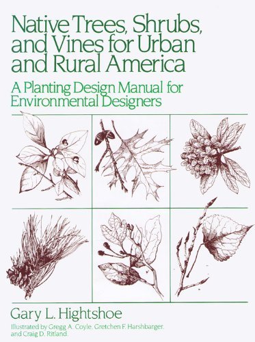Native Trees, Shrubs, and Vines for Urban and Rural America: A Planting Design Manual for Environmental Designers,New