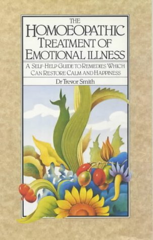 The Homoeopathic Treatment of Emotional Illness,New