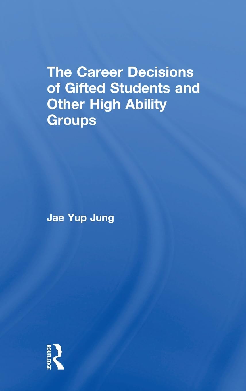 The Career Decisions of Gifted Students and Other High Ability Groups,Used
