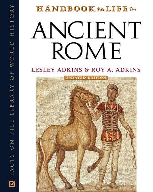Handbook to Life in Ancient Rome (Facts on File Library of World History),New