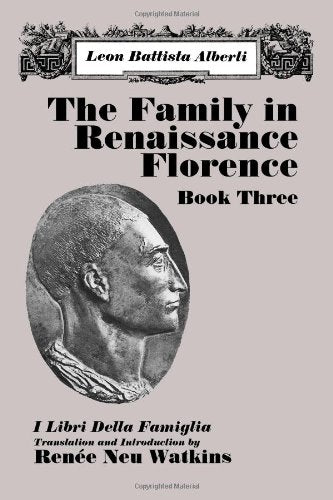 The Family in Renaissance Florence: Book Three/I Libri Della Famiglia,Used