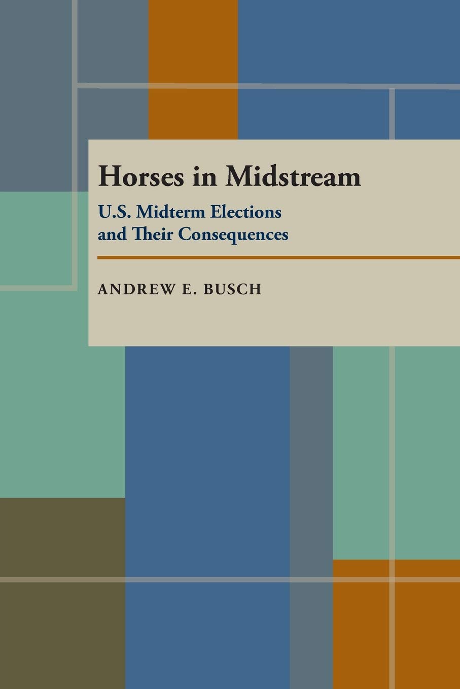 Horses in Midstream: U.S. Midterm Elections and Their Consequences,Used