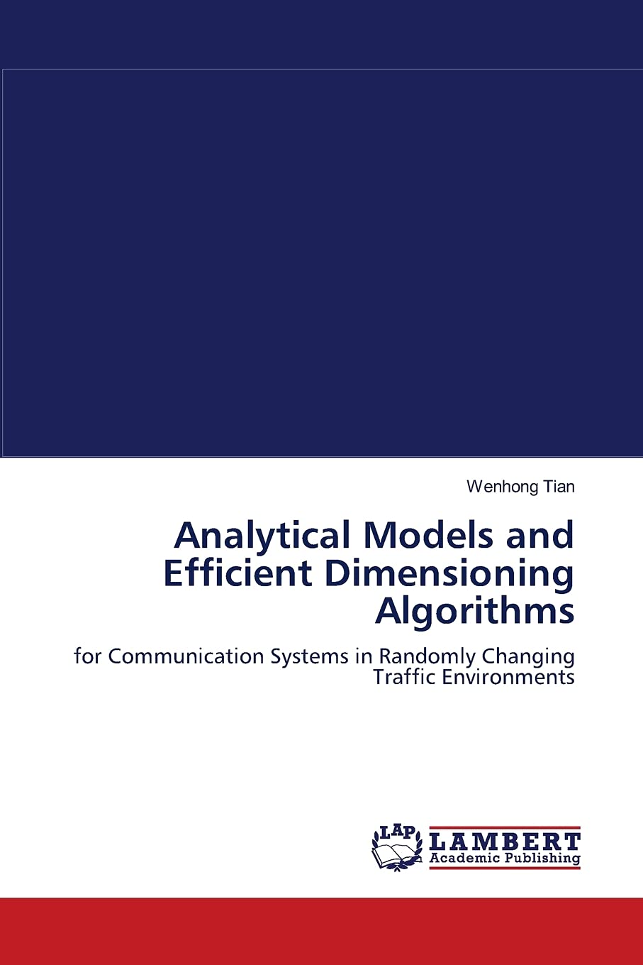 Analytical Models and Efficient Dimensioning Algorithms: for Communication Systems in Randomly Changing Traffic Environments,Used