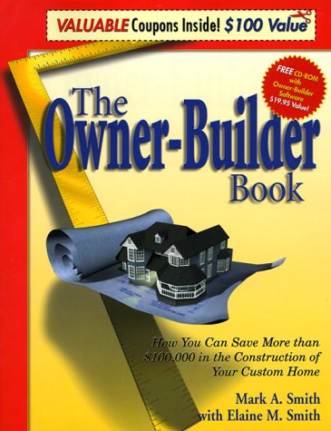 The Ownerbuilder Book : How You Can Save More Than $100,000 In The Construction Of Your Custom Home, Second Edition,New