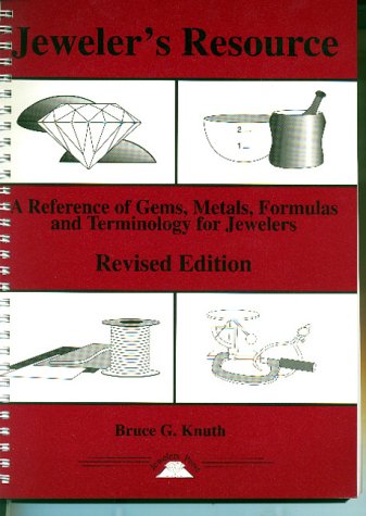 Jeweler'S Resource : A Reference Of Gems, Metals, Formulas And Terminology For Jewelers (Revised Edition) (Jewelry Crafts),New
