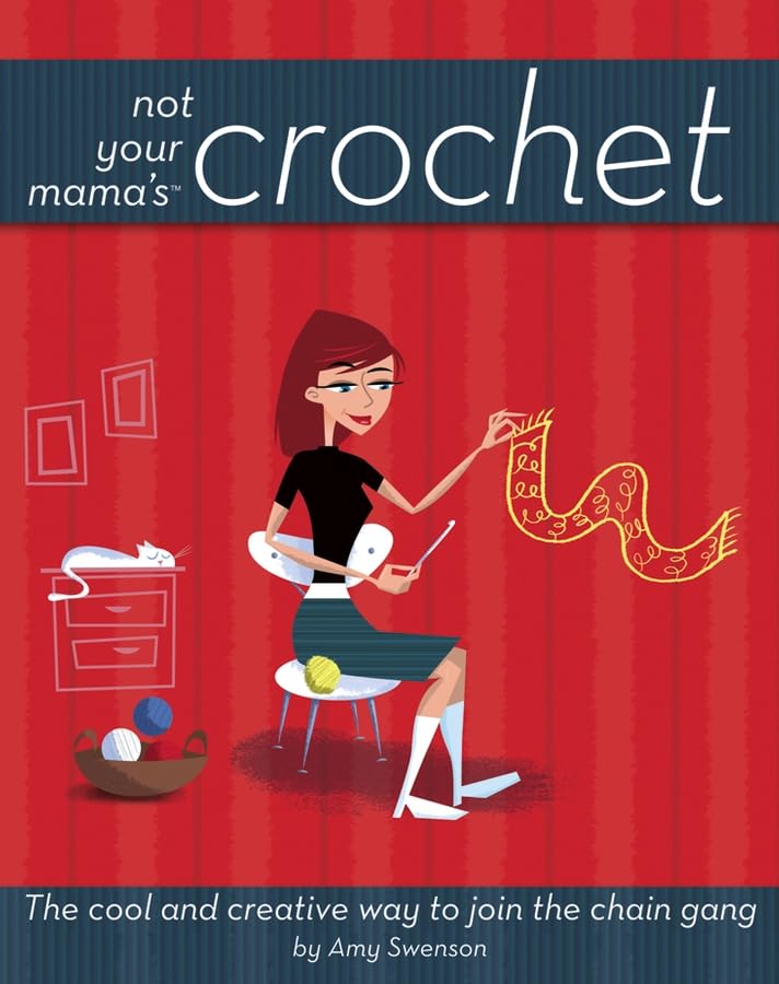Not Your Mama's Crochet: The Cool and Creative Way to Join the Chain Gang,Used