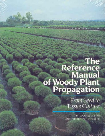 The Reference Manual of Woody Plant Propagation: From Seed to Tissue Culture,Used
