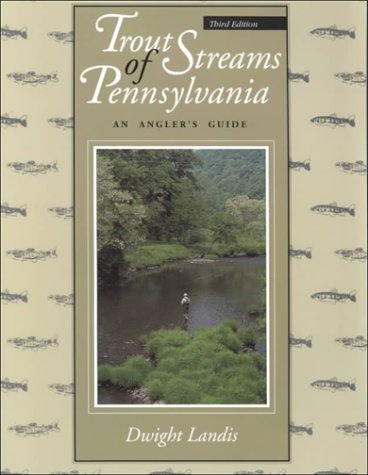 Trout Streams of Pennsylvania: An Angler's Guide, Third Edition,Used