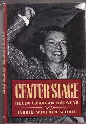Center Stage: Helen Gahagan Douglas, A Life,New