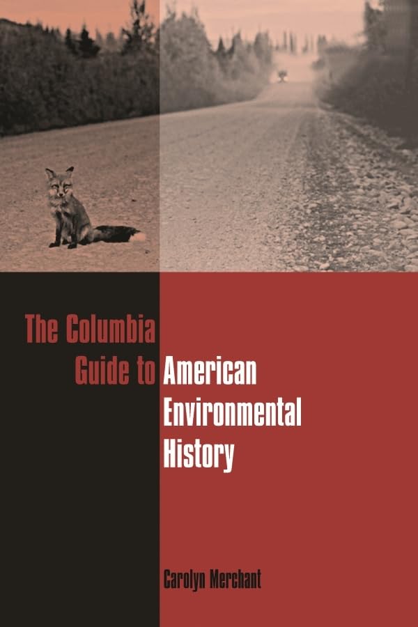 The Columbia Guide To American Environmental History (Columbia Guides To American History And Cultures),New