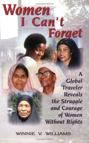 Women I Can't Forget: A Global Traveler Reveals the Struggle and Courage of Women Without Rights,Used