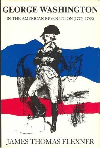 George Washington In The American Revolution (17751783),New