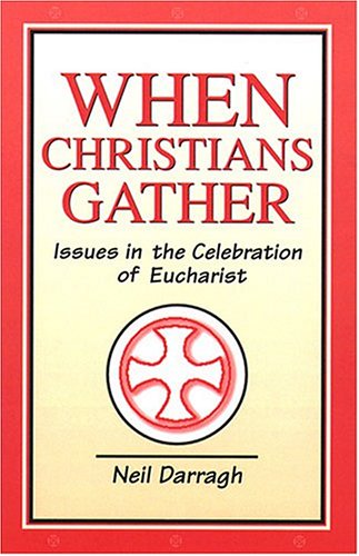 When Christians Gather: Issues in the Celebration of Eucharist,Used
