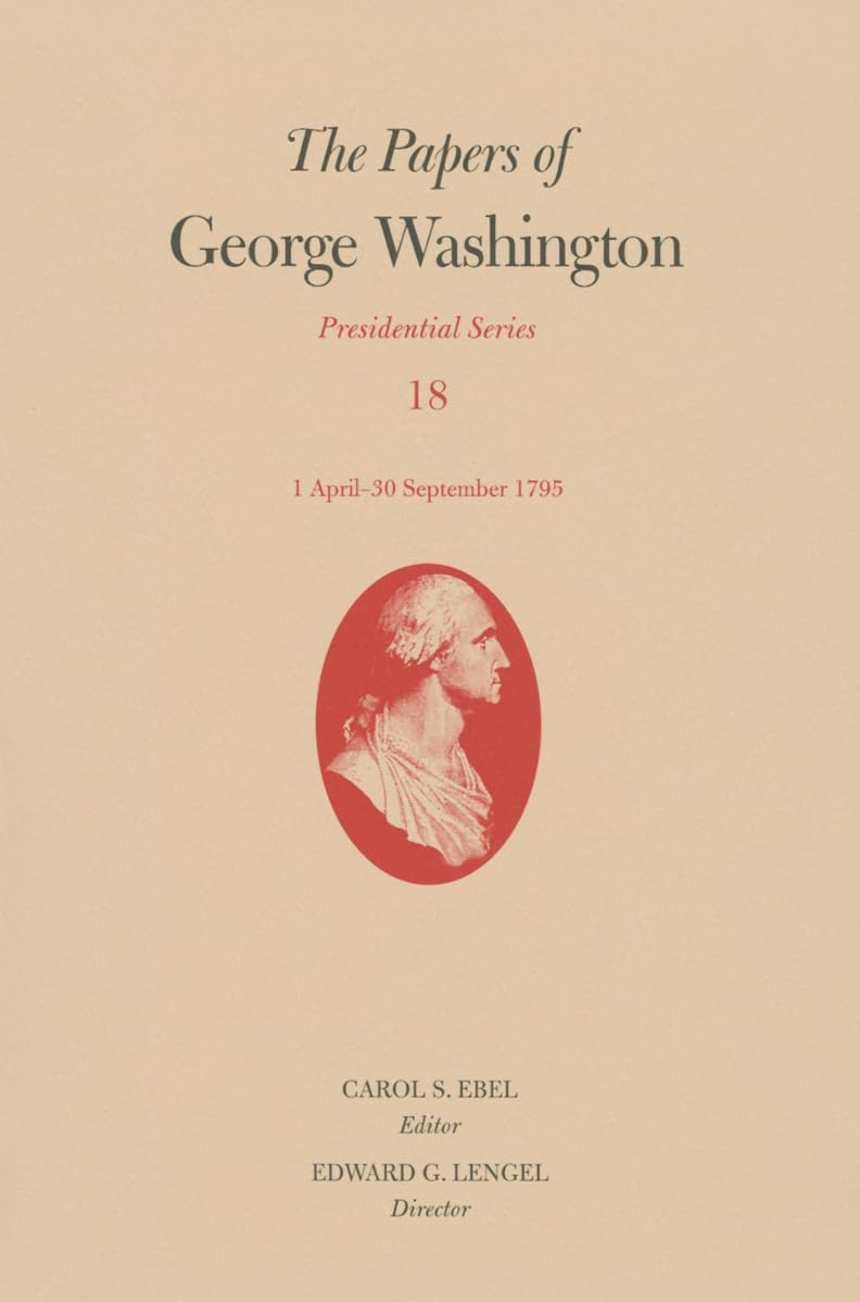 The Papers of George Washington: 1 April30 September 1795 (Volume 18) (Presidential Series),Used