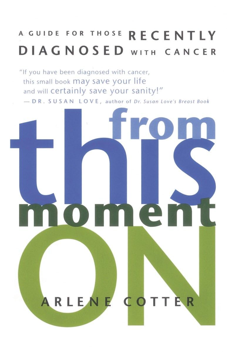 From This Moment On: A Guide For Those Recently Diagnosed With Cancer,Used