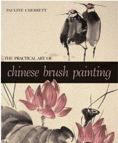 The Practical Art of Chinese Brush Painting,New