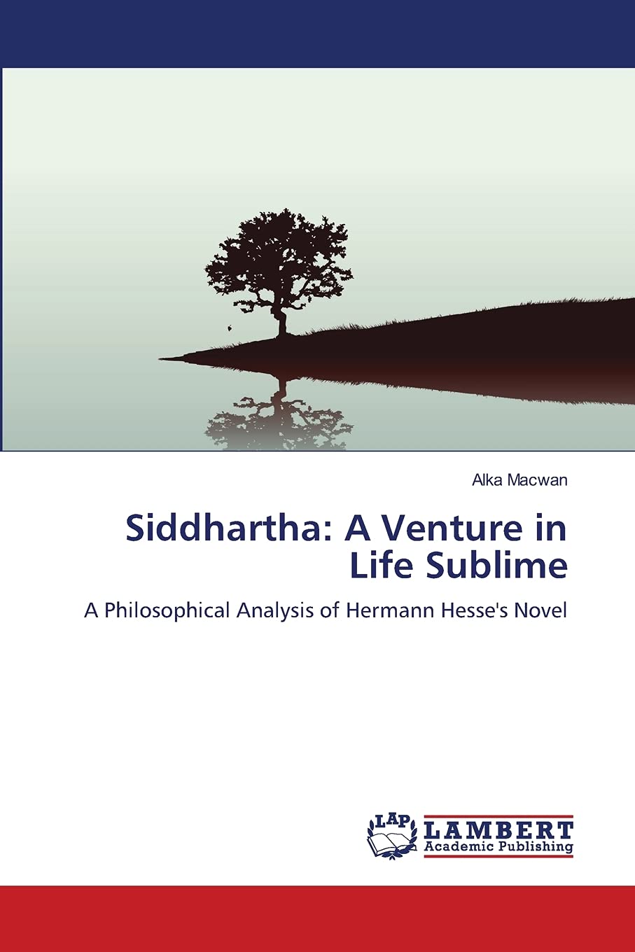 Siddhartha: A Venture in Life Sublime: A Philosophical Analysis of Hermann Hesse's Novel,Used
