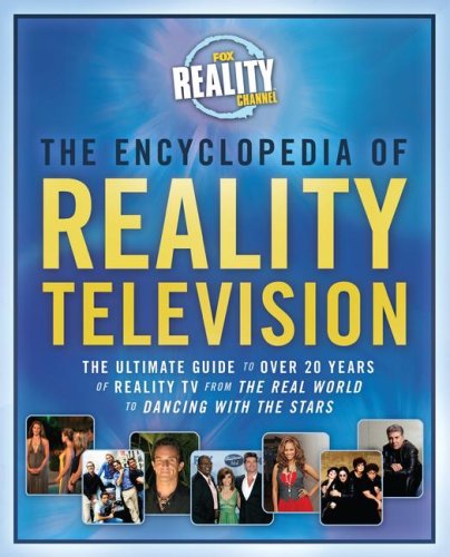 The Encyclopedia of Reality Television: The Ultimate Guide to Over 20 Years of Reality TV from The Real World to Dancing with th,Used