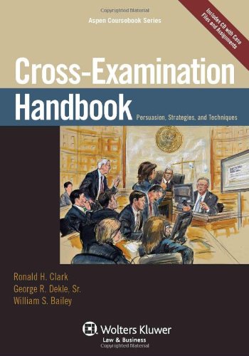 Cross Examination Handbook: Persuasion Strategies & Techniques (Aspen Coursebook),Used