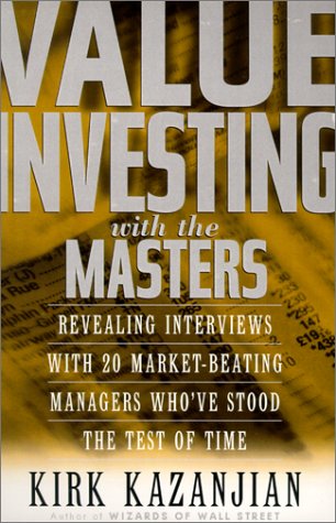 Value Investing With the Masters: Revealing Interviews With 20 MarketBeating Managers Who Have Stood the Test of Time,New