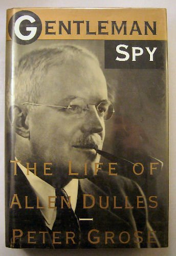 Gentleman Spy: The Life Of Allen Dulles,New