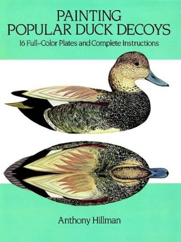 Painting Popular Duck Decoys: 16 FullColor Plates and Complete Instructions (Dover Books on Woodworking and Carving),Used